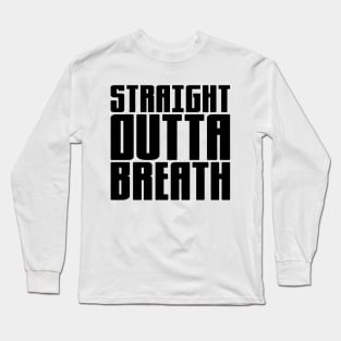 Straight Outta Breath Long Sleeve T-Shirt